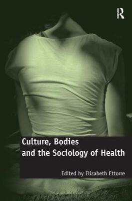 Culture, Bodies and the Sociology of Health