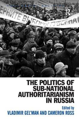 Politics of Sub-National Authoritarianism in Russia