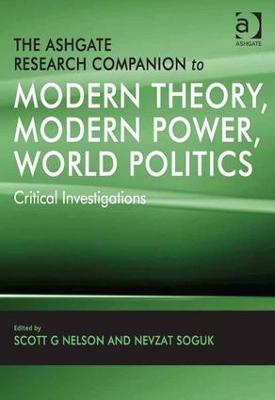 Ashgate Research Companion to Modern Theory, Modern Power, World Politics