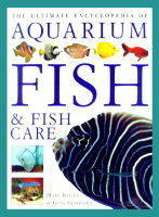 The Ultimate Encyclopedia of Aquarium Fish and Fish Care