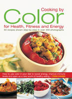 Cooking by Colour for Health, Fitness and Energy