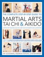 Complete Step-by-step Guide to Martial Arts, Tai Chi and Aikido