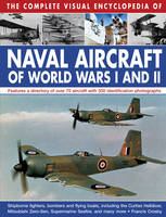 Complete Visual Encyclopedia of Naval Aircraft of World Wars I and Ii