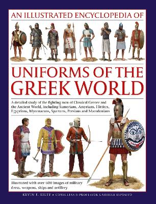 Uniforms of the Ancient Greek World, An Illustrated Encyclopedia of