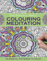 Peaceful Pencil: Colouring Meditation