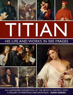 Titian: His Life and Works in 500 Images