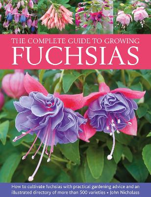 Fuchsias, The Complete Guide to Growing