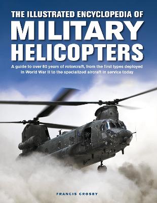 Military Helicopters, The Illustrated Encyclopedia of