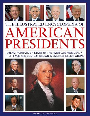 The Illustrated Encyclopedia of American Presidents