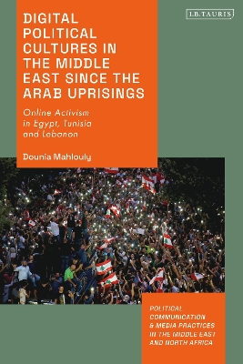 Digital Political Cultures in the Middle East since the Arab Uprisings