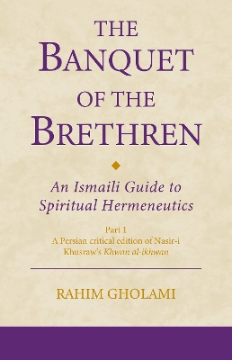 Banquet of the Brethren: An Ismaili Guide to Spiritual Hermeneutics