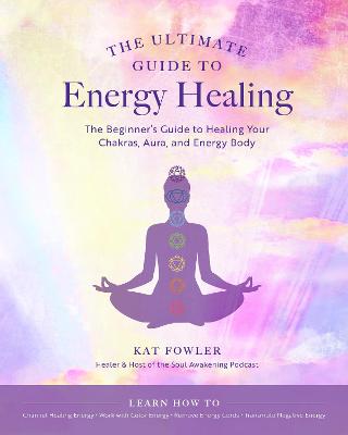Ultimate Guide to Energy Healing