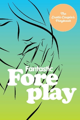 The Fantastic Foreplay