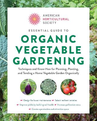 American Horticultural Society Essential Guide to Organic Vegetable Gardening