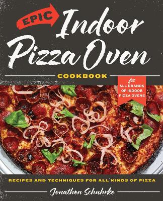 Epic Indoor Pizza Oven Cookbook