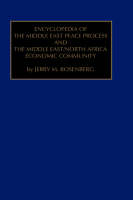 Encyclopedia of the Middle East Peace Process and the Middle East/North African Economic Community