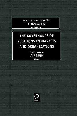 The Governance of Relations in Markets and Organizations