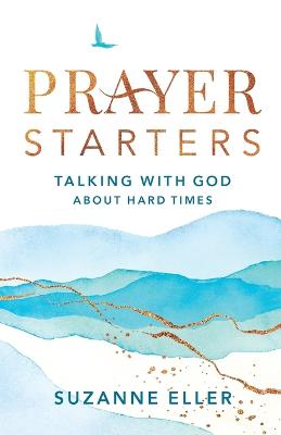 Prayer Starters - Talking with God about Hard Times