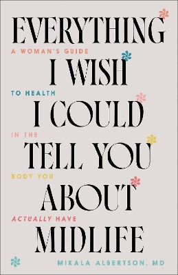 Everything I Wish I Could Tell You about Midlife