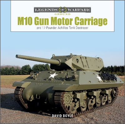 M10 Gun Motor Carriage: and the 17-Pounder Achilles Tank Destroyer