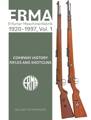 ERMA: Erfurter Maschinenfabrik, 1924-2003, Vol. 1