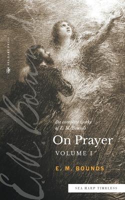 Complete Works of E.M. Bounds On Prayer