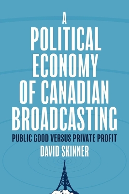 A Political Economy of Canadian Broadcasting