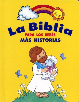 La Biblia Para Los Bebes: Mas Historias