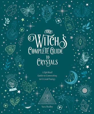 The Witch's Complete Guide to Crystals