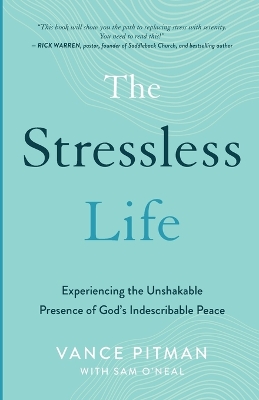 The Stressless Life - Experiencing the Unshakable Presence of God`s Indescribable Peace
