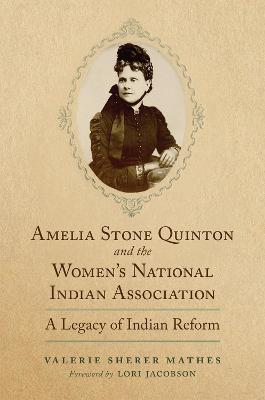 Amelia Stone Quinton and the Women's National Indian Association