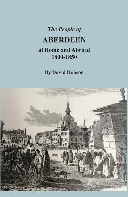People of Aberdeen at Home and Abroad