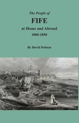 People of Fife at Home and Abroad, 1800-1850