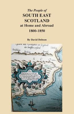 People of South East Scotland at Home and Abroad, 1800-1850