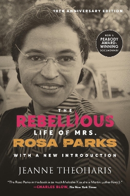 The Rebellious Life of Mrs. Rosa Parks (10th Anniversary Edition)