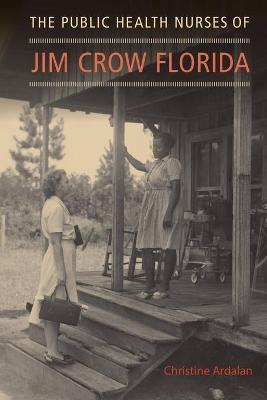 The Public Health Nurses of Jim Crow Florida