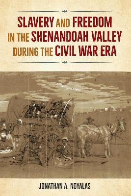 Slavery and Freedom in the Shenandoah Valley during the Civil War Era