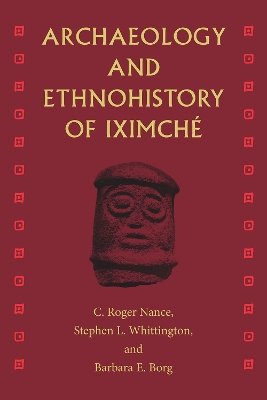 Archaeology and Ethnohistory of Iximche