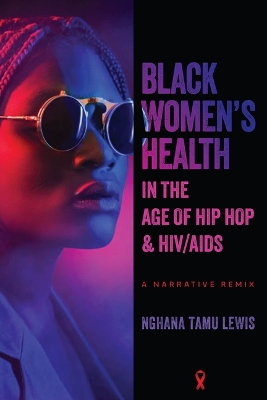 Black Women's Health in the Age of Hip Hop and HIV/AIDS