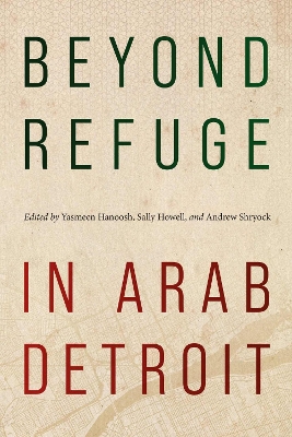 Beyond Refuge in Arab Detroit