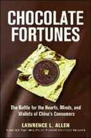 Chocolate Fortunes: The Battle for the Hearts, Minds, and Wallets of Chinas Consumers