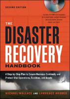 Disaster Recovery Handbook: A Step-by-Step Plan to Ensure Business Continuity and Protect Vital Operations, Facilities, and Assets