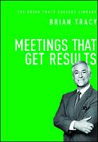 Meetings That Get Results (The Brian Tracy Success Library)