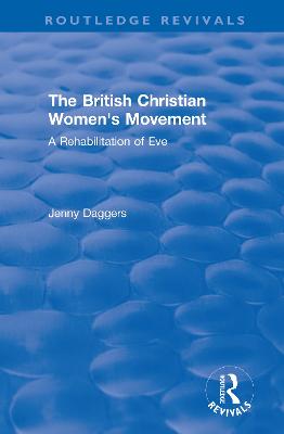 The Routledge Revivals: The British Christian Women's Movement (2002)