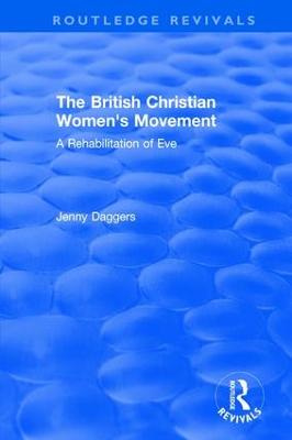 The Routledge Revivals: The British Christian Women's Movement (2002)