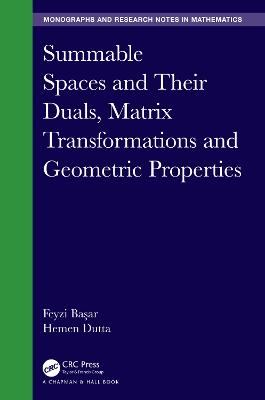 Summable Spaces and Their Duals, Matrix Transformations and Geometric Properties