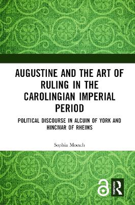Augustine and the Art of Ruling in the Carolingian Imperial Period