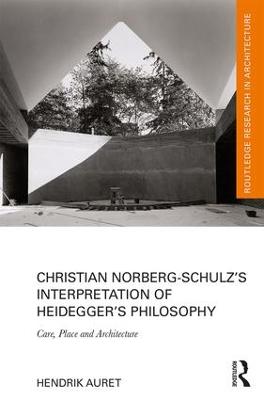Christian Norberg-Schulz's Interpretation of Heidegger's Philosophy