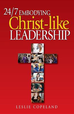 24/7 Embodying Christ-Like Leadership