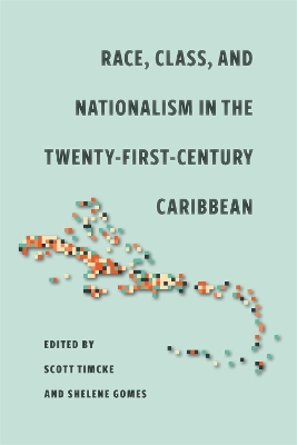 Race, Class, and Nationalism in the Twenty-First-Century Caribbean